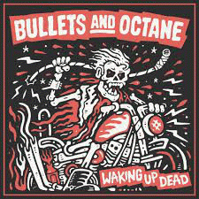 Bullets And Octane : Waking Up Dead